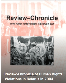 Review-Chronicle of Human Rights Violations in Belarus in 2004