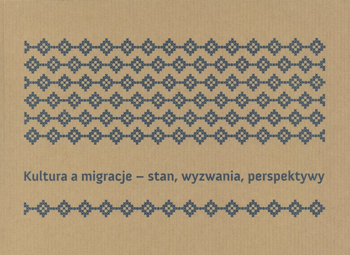 Kultura a migracje - stan, wyzwania, perspektywy