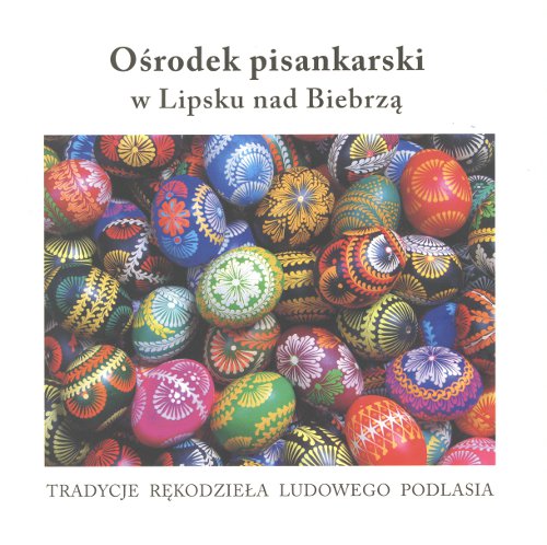 Ośrodek pisankarski w Lipsku nad Biebrzą