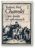 Chamski Tadeusz Józef, Opis krótki lat upłynionych