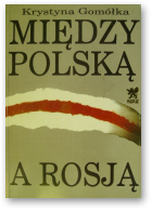 Gomółka Krystyna, Między Polską a Rosją
