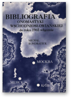 Kondratiuk Michał, Bibliografia onomastyki wschodniosłowiańskiej do roku 1965 włącznie