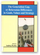 The Generation Gap, or Belarusian Differences in Goals, Values and Strategy