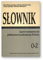 Barszewska Nina, Głuszkowska J., Jasińska T., Smułkowa Elżbieta, Słownik nazw terenowych północno-wschodniej Polski
