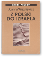 Wiszniewicz Joanna, Z Polski do Izraela, Wyd. 1