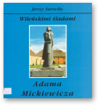 Surwiło Jerzy, Wileńskimi śladami Adama Mickiewicza