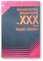 Województwo białostockie w XXX leciu Polski Ludowej