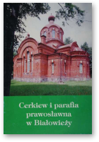 Bajko Piotr, Cerkiew i parafia prawosławna w Białowiezy