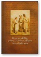 Obraz wsi sokólskiej połowy XIX wieku w rękopisie Adama Bućkiewicza