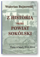 Bujnowski Walerian, Z historią przez powiat Sokólski