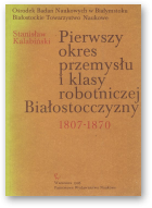 Kalabiński Stanisław, Pierwszy okres przemysłu i klasy robotniczej Białostocczyzny