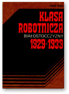 Kaja Józef, Klasa robotnicza Białostocczyzny 1929-1939
