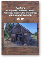 Konkurs na Najlepiej Zachowany Zabytek Wiejskiego Budownictwa Drewnianego w Województwie Podlaskim, 2019
