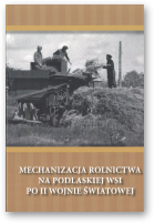 Czochański Hubert, Mechanizacja rolnictwa na podlaskiej wsi po II wojnie światowej
