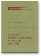 Łossowski Piotr, Stosunki polsko-litewskie w latach 1918-1920