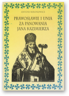 Mironowicz Antoni, Prawosławie i unia za panowania Jana Kazimierza