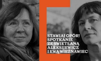 Супраціўляйся! Сустрэча са Святланай Алексіевіч і Евай Вежнавец