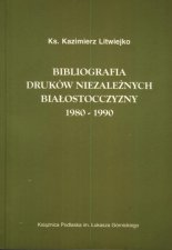 Bibliografia druków niezależnych Białostocczyzny 1980-1990