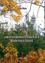 Orzeszkowo i okolice dawniej i dziś