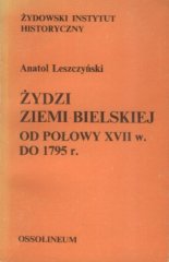 Żydzi ziemi bielskiej od połowy XVII w. do 1795 r.