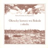 Okruchy historii wsi Sokole i okolic