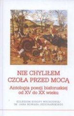 Nie chyliłem czoła przed mocą