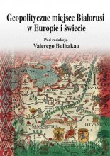 Geopolityczne miejsce Białorusi w Europie i świecie