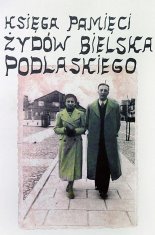 Księga pamięci Żydów Bielska Podlaskiego