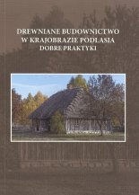 Drewniane budownictwo w krajobrazie Podlasia