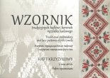 Wzornik tradycyjnych haftów i koronek ręcznika ludowego. Traditional embroidery and lacepatterns of folk towels. Узорнік традыцыйных гафтаў і карунак народнага ручніка