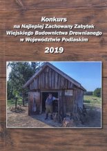 Konkurs na Najlepiej Zachowany Zabytek Wiejskiego Budownictwa Drewnianego w Województwie Podlaskim