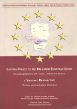 Eastern Policy of the Enlarged European Union. Developing Relations with Russia, Ukraine and Belarus