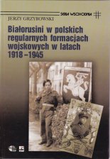 Białorusini w polskich regularnych formacjach wojskowych w latach 1918-1945