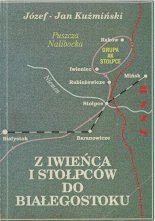 Z Iwieńca i Stołpców do Białegostoku